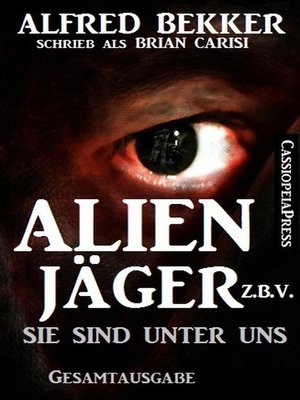 cover image of Alfred Bekker's Alienjäger z.b.V.--Sie sind unter uns (Gesamtausgabe)